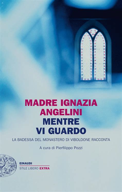 download Mentre vi guardo: La badessa del monastero di Viboldone racconta (Einaudi. Stile libero extra)